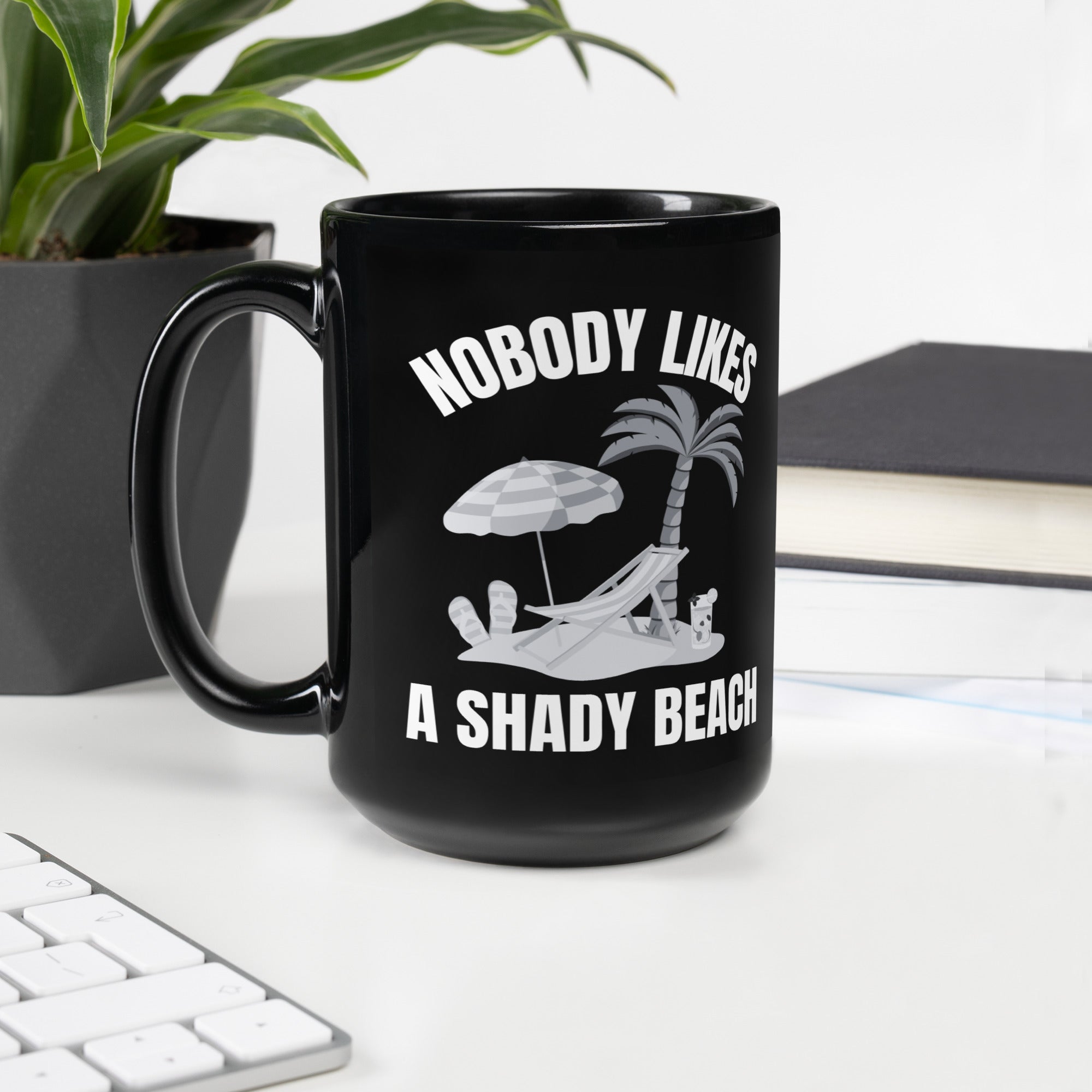 Nobody Like a Shady Beach Black Glossy Coffee Mug by Dumbbells and Hotels