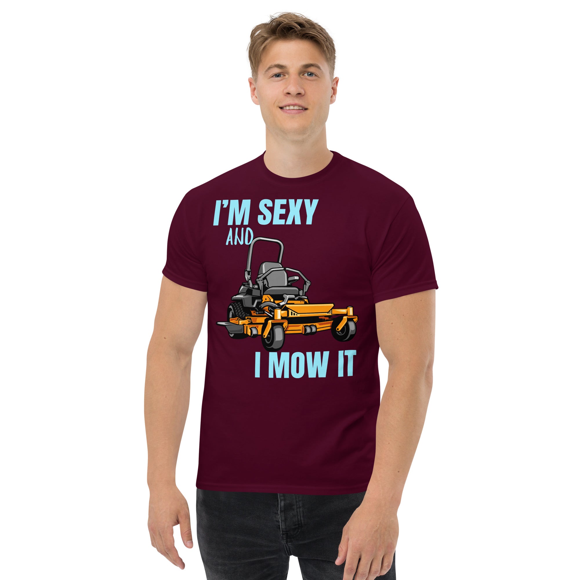 "I'm Sexy and I Mow it" Unisex Classic Tee Turquoise Text Cartoon Mower by Dumbbells and Hotels