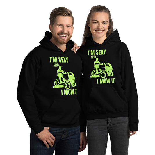 "I'm Sexy and I Mow it" Unisex Hoodie Green Text Subdued Mower by Dumbbells and Hotels