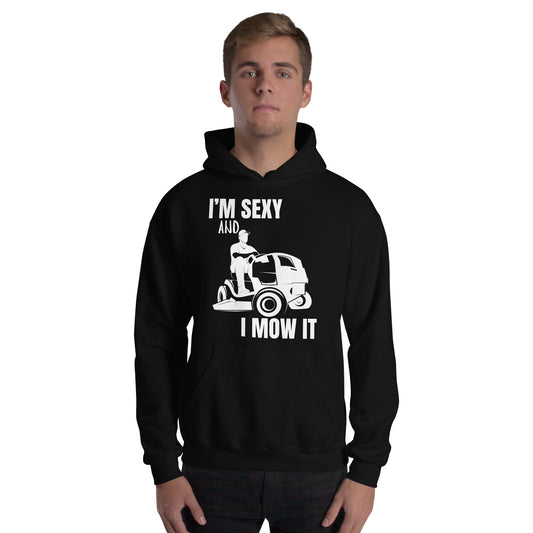 "I'm Sexy and I Mow it" Unisex Hoodie White Text Subdued Mower by Dumbbells and Hotels