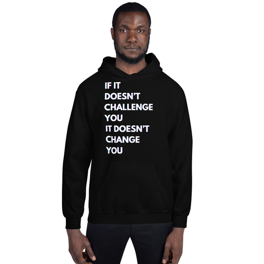 "If it Doesn't Challenge You, It Doesn't Change You" Unisex Hoodie White Text Glitch by Dumbbells and Hotels