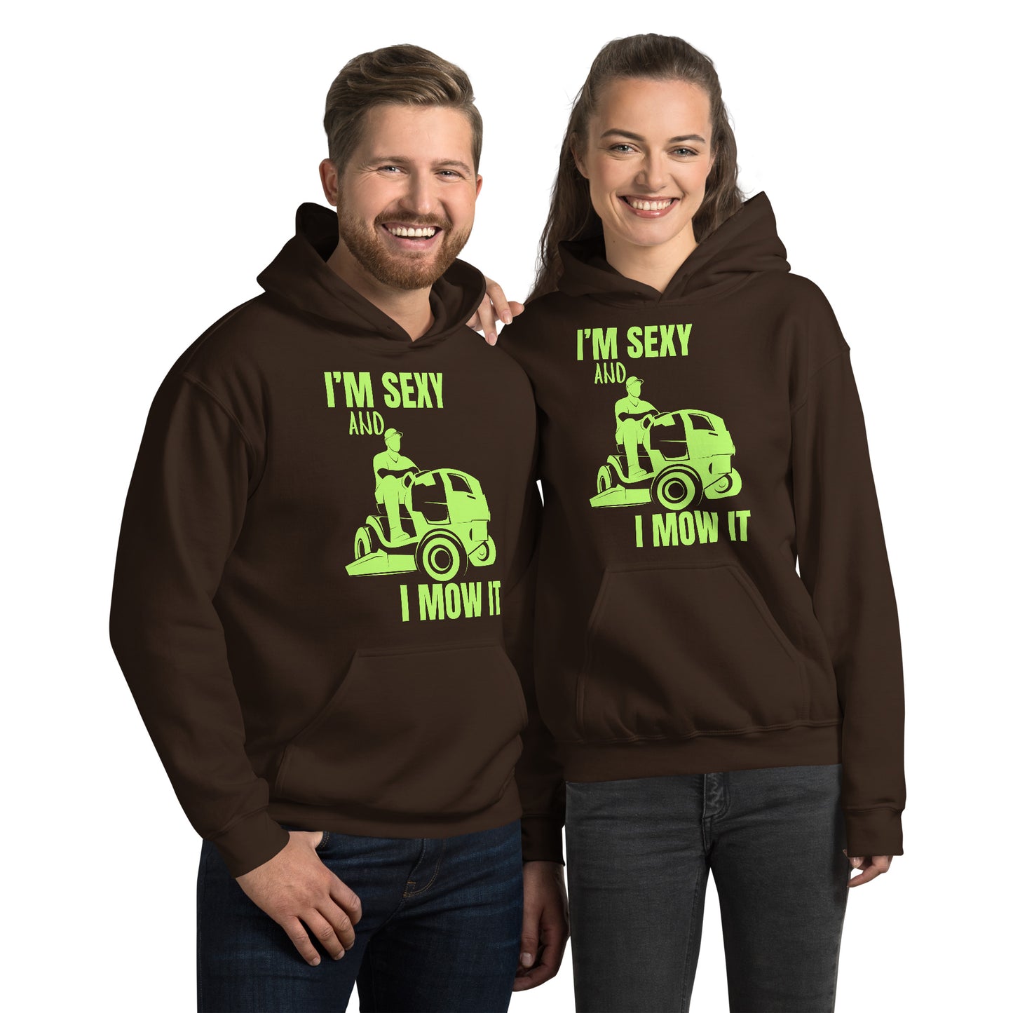 "I'm Sexy and I Mow it" Unisex Hoodie Green Text Subdued Mower by Dumbbells and Hotels