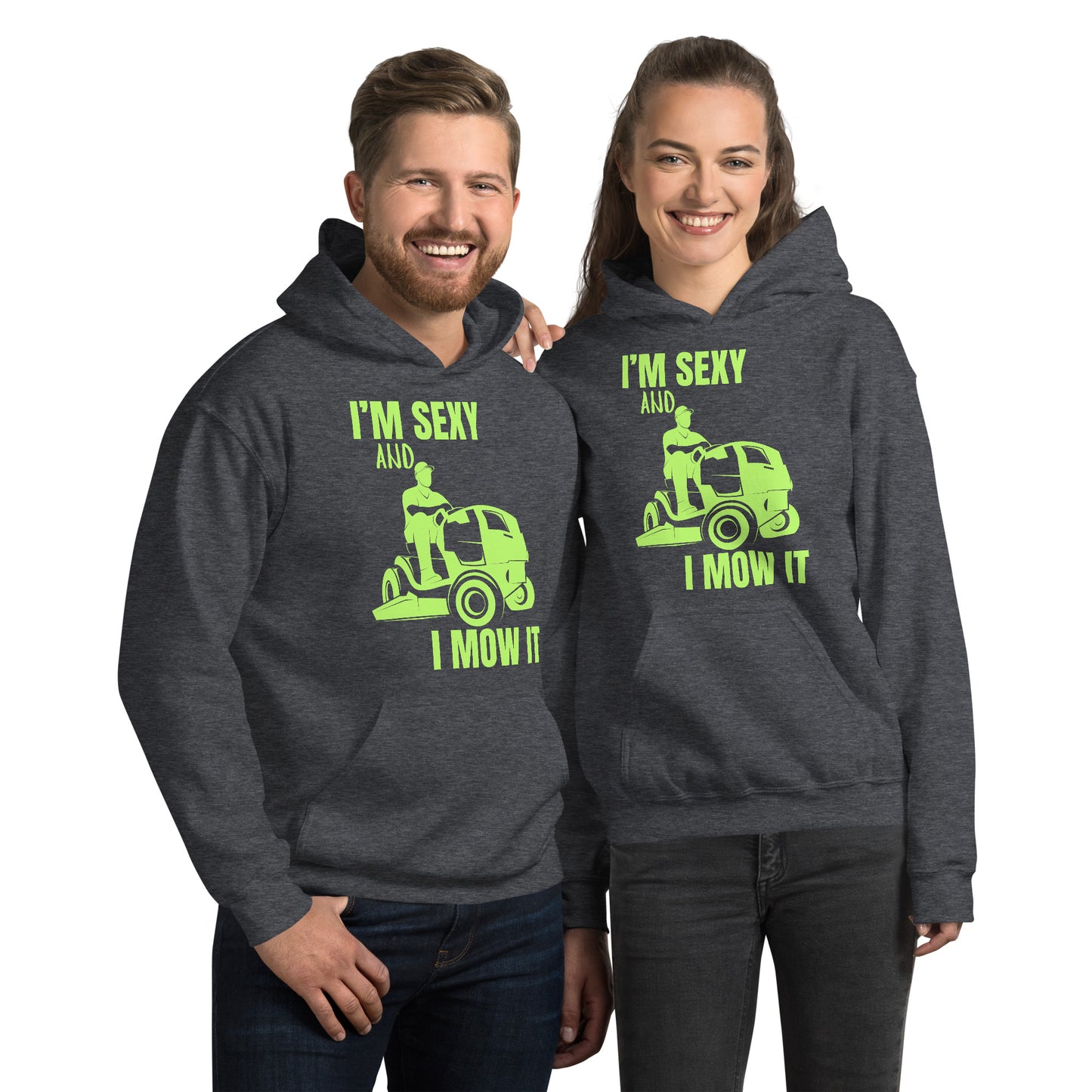 "I'm Sexy and I Mow it" Unisex Hoodie Green Text Subdued Mower by Dumbbells and Hotels