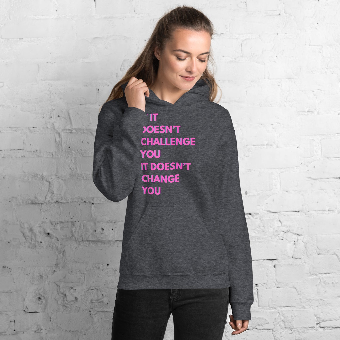 "If it Doesn't Challenge You, It Doesn't Change You" Unisex Hoodie Pink Text Glitch by Dumbbells and Hotels