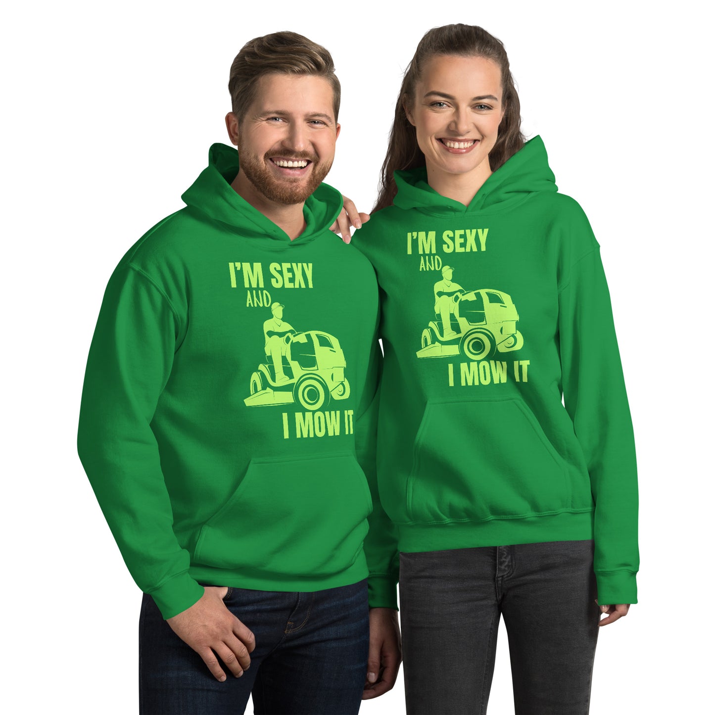 "I'm Sexy and I Mow it" Unisex Hoodie Green Text Subdued Mower by Dumbbells and Hotels