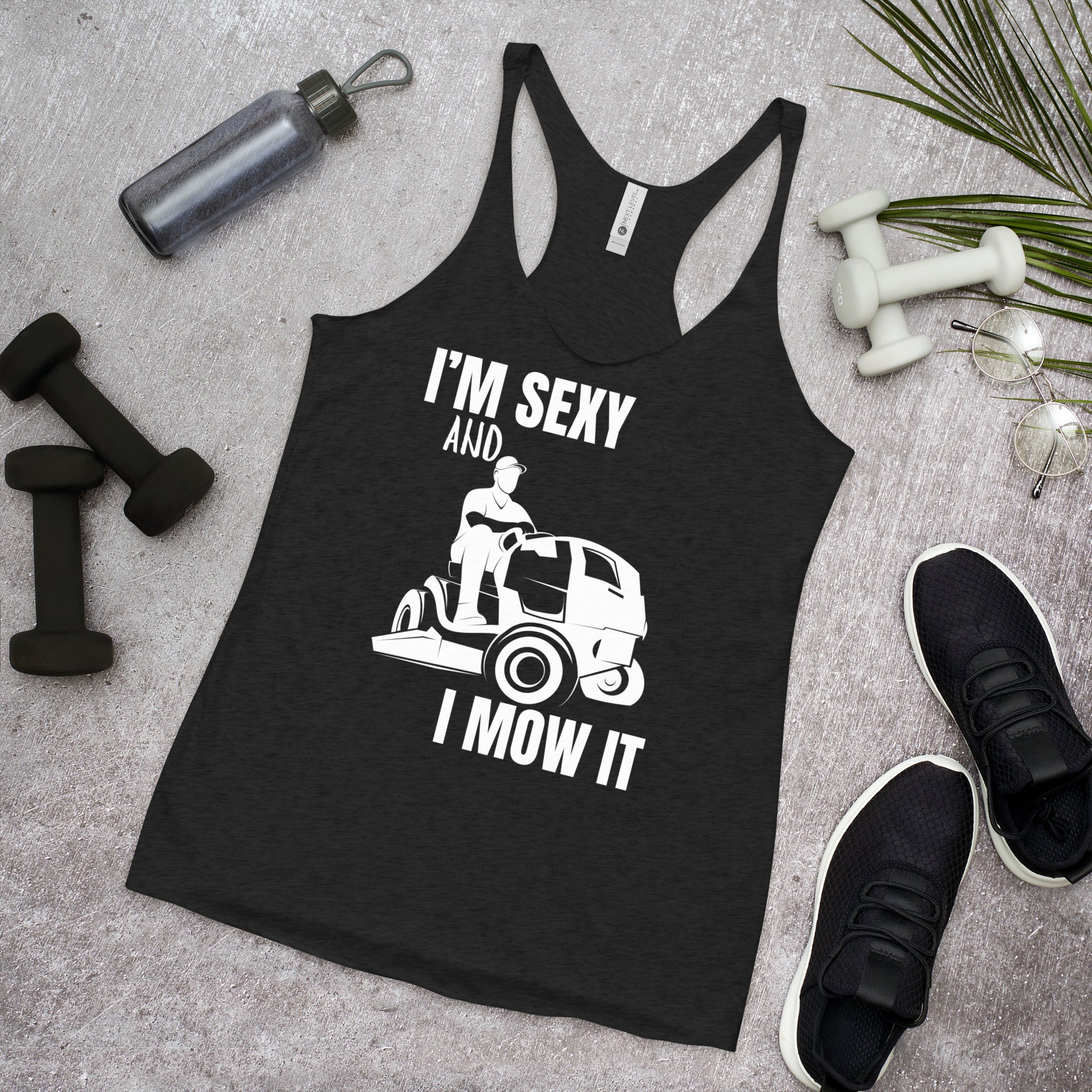 "I'm Sexy and I Mow it" Women's Racerback Tank White Text Subdued Mower by Dumbbells and Hotels