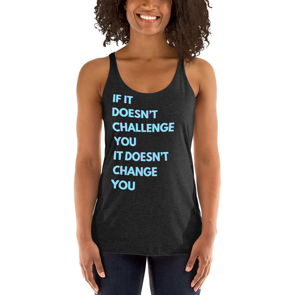 "If it Doesn't Challenge You, It Doesn't Change You" Women's Racerback Tank Turquoise Text Glitch by Dumbbells and Hotels