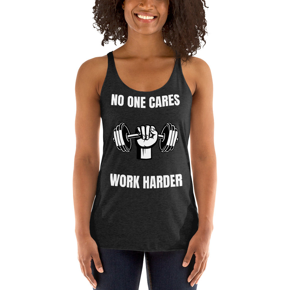 "No One Cares. Work Harder" Women's Racerback Tank White Text Hand & Dumbbell by Dumbbells and Hotels