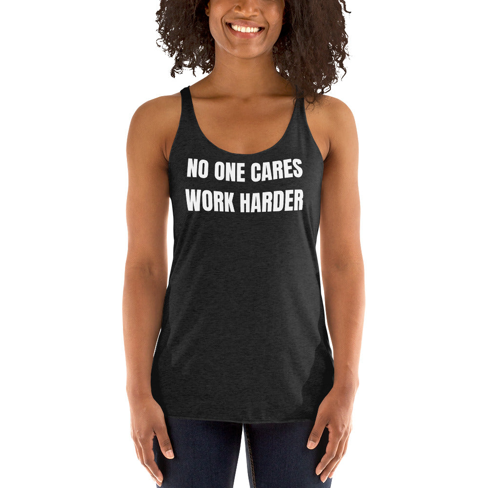 "No One Cares. Work Harder" Women's Racerback Tank White Text Impact by Dumbbells and Hotels