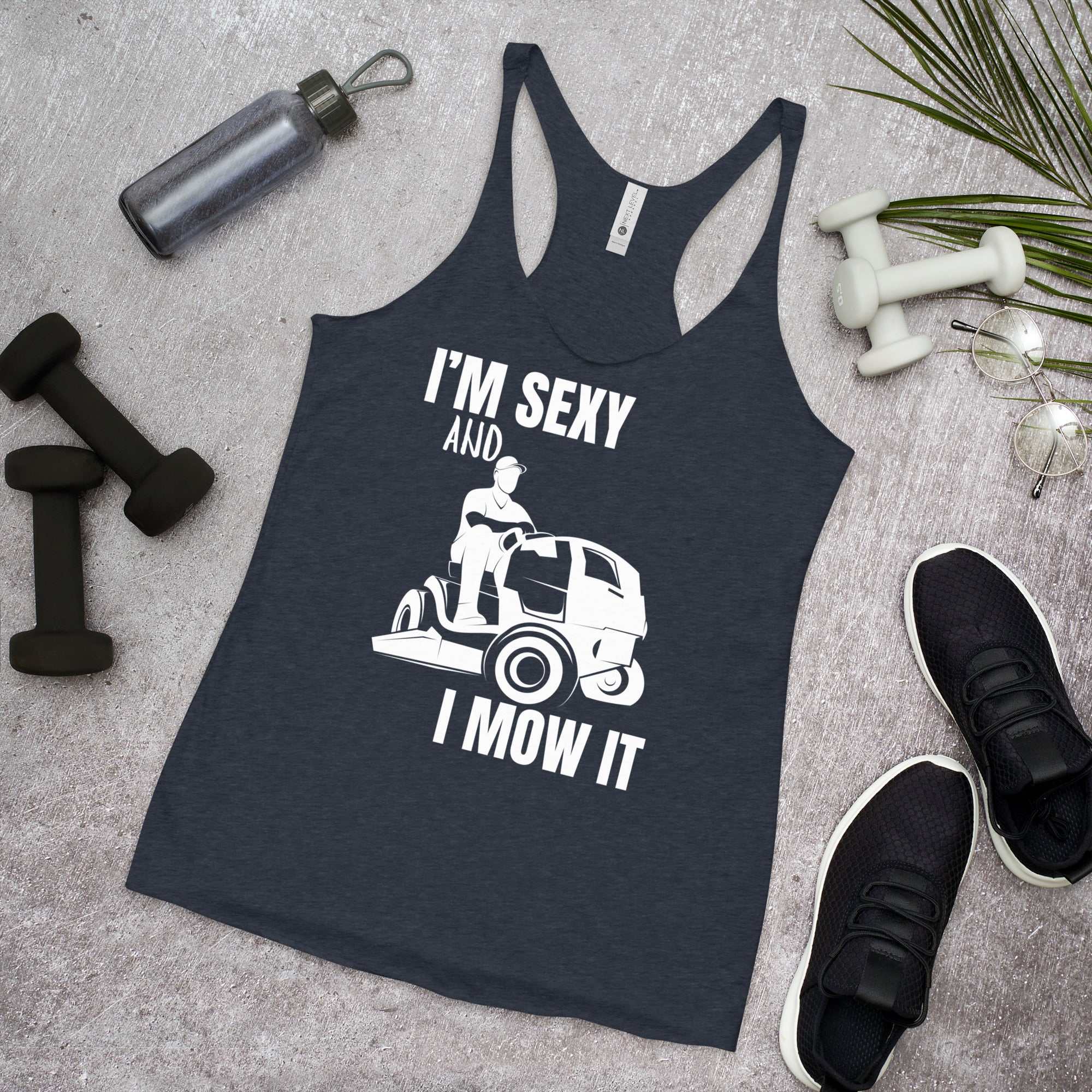 "I'm Sexy and I Mow it" Women's Racerback Tank White Text Subdued Mower by Dumbbells and Hotels