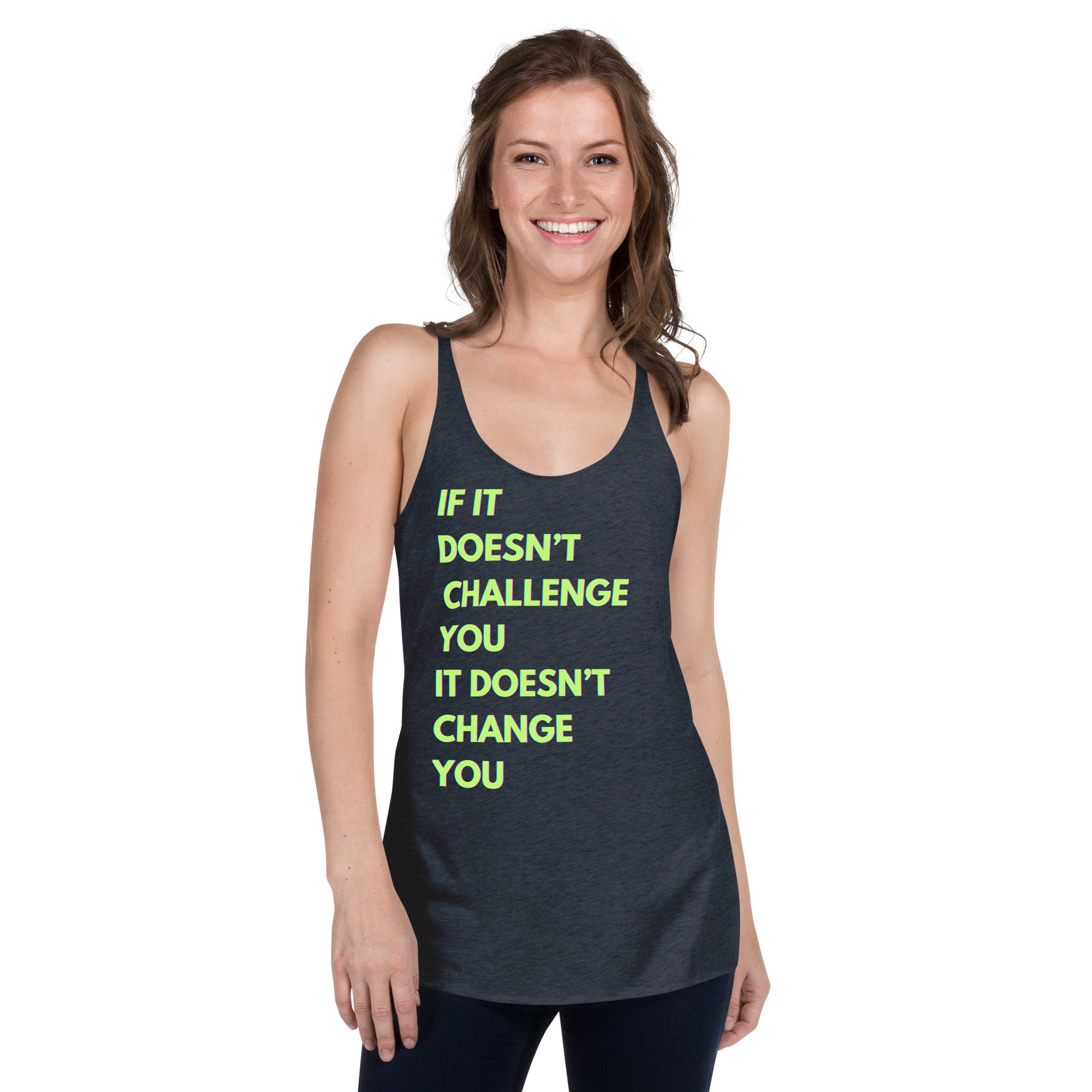 "If it Doesn't Challenge You, It Doesn't Change You" Women's Racerback Tank Green Text Glitch by Dumbbells and Hotels