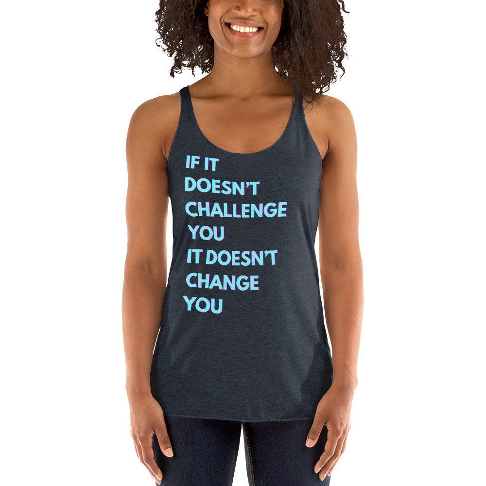 "If it Doesn't Challenge You, It Doesn't Change You" Women's Racerback Tank Turquoise Text Glitch by Dumbbells and Hotels