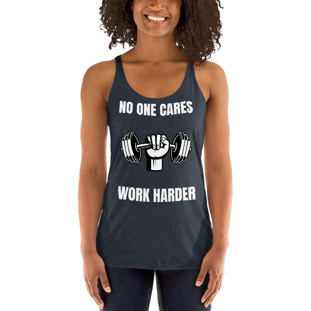 "No One Cares. Work Harder" Women's Racerback Tank White Text Hand & Dumbbell by Dumbbells and Hotels